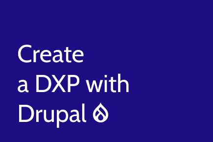 How to create a DXP with Drupal